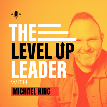 Level Up Leader with Michael King